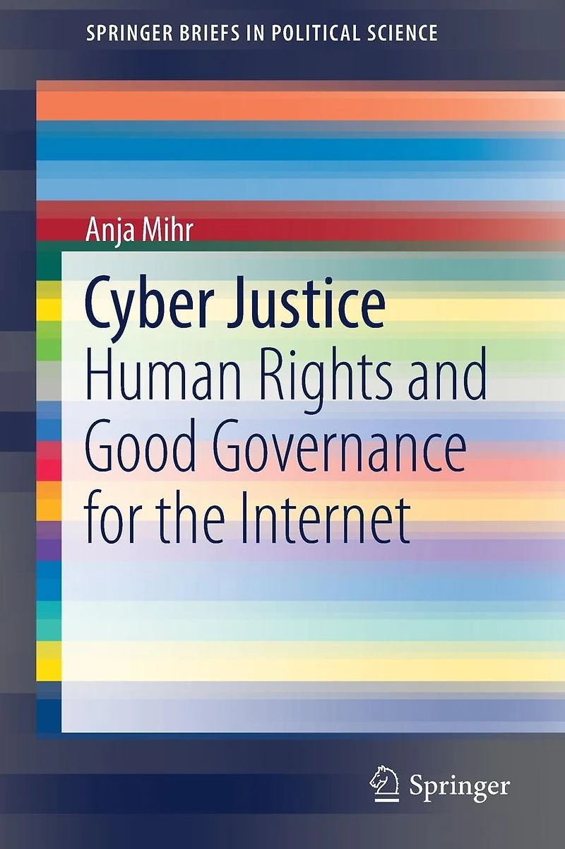 Cyber Justice: Human Rights and Good Governance for the Internet