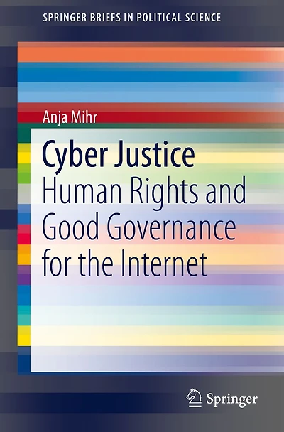 Cyber Justice: Human Rights and Good Governance for the Internet