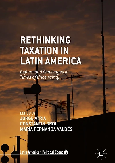 Rethinking Taxation Latin America: Reform and Challenges Times of Uncertainty
