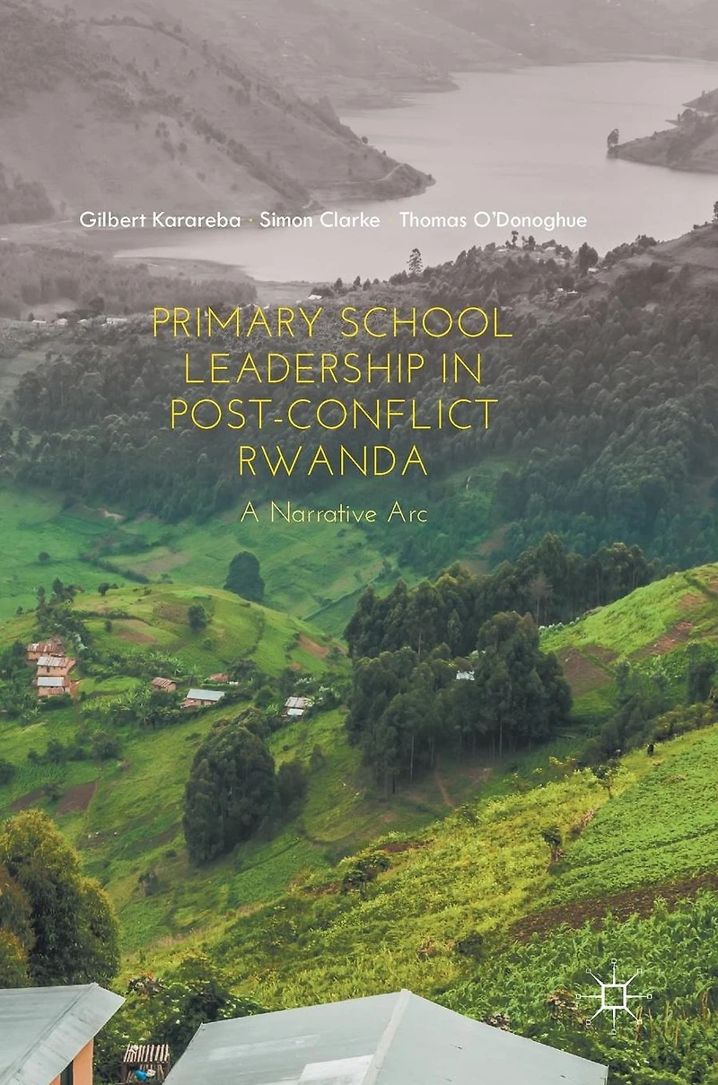 Primary School Leadership Post-Conflict Rwanda: A Narrative Arc