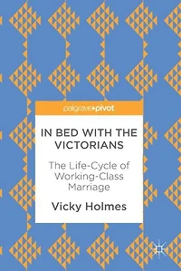 Bed with The Victorians: Life-Cycle of Working-Class Marriage