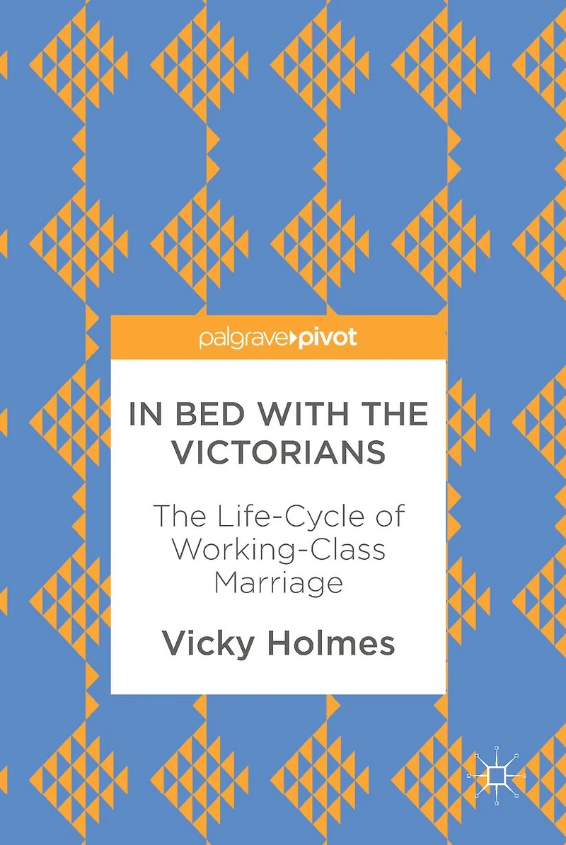 Bed with The Victorians: Life-Cycle of Working-Class Marriage