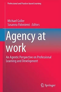 Agency at Work: An Agentic Perspective on Professional Learning and Development