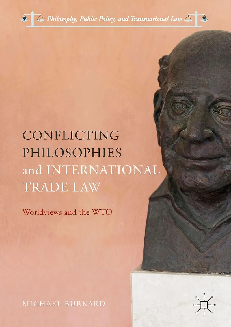 Conflicting Philosophies and International Trade Law: Worldviews the WTO