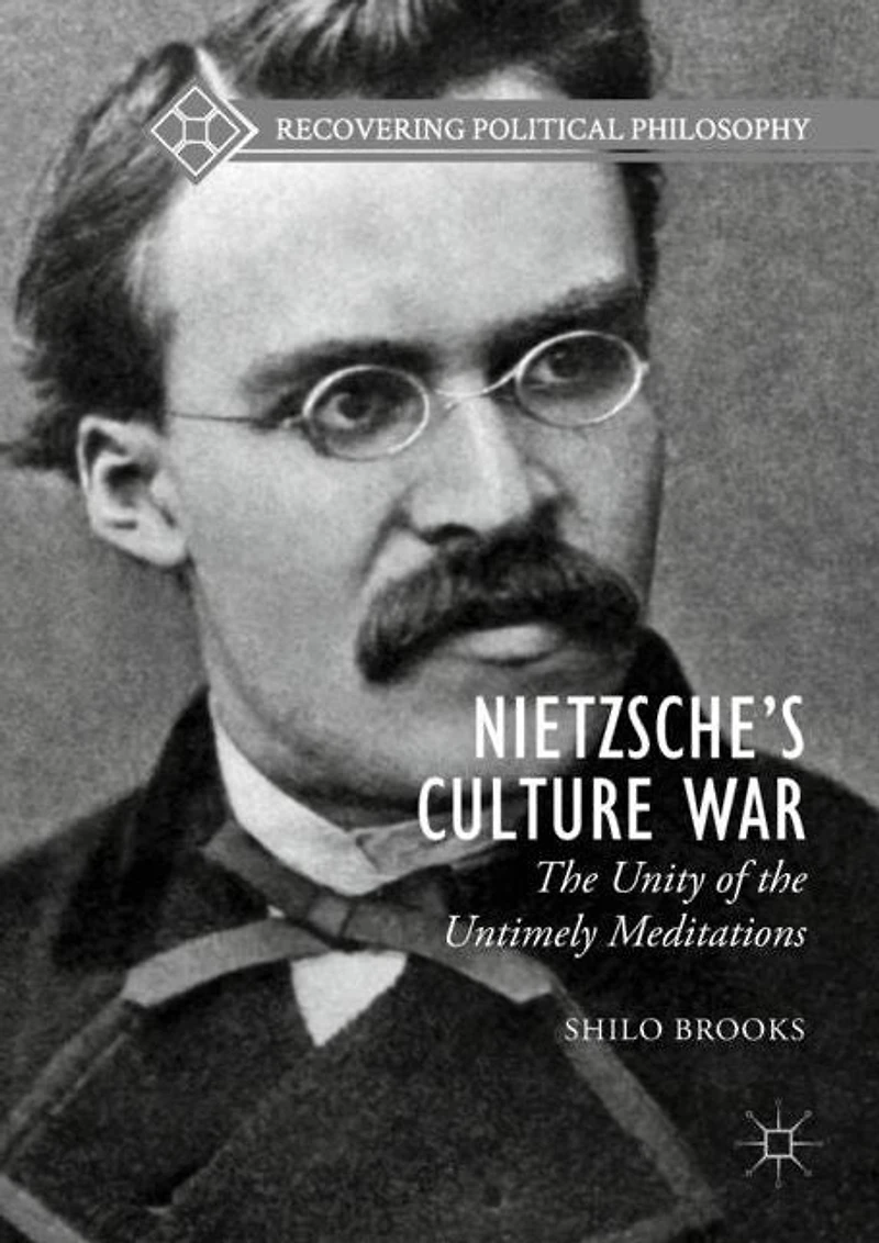 Nietzsche's Culture War: the Unity of Untimely Meditations