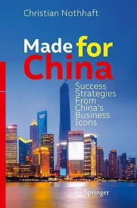 Made for China: Success Strategies From China's Business Icons