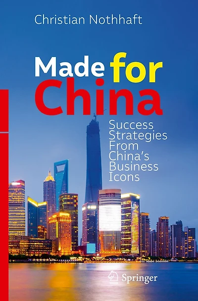 Made for China: Success Strategies From China's Business Icons