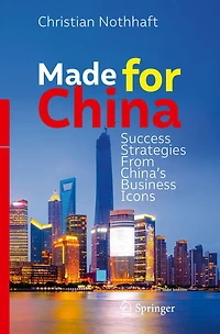 Made for China: Success Strategies From China's Business Icons