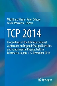 TCP 2014: Proceedings of the 6th International Conference on Trapped Charged Particles and Fundamental Physics, held Takamatsu, Japan, 1-5, December 2014