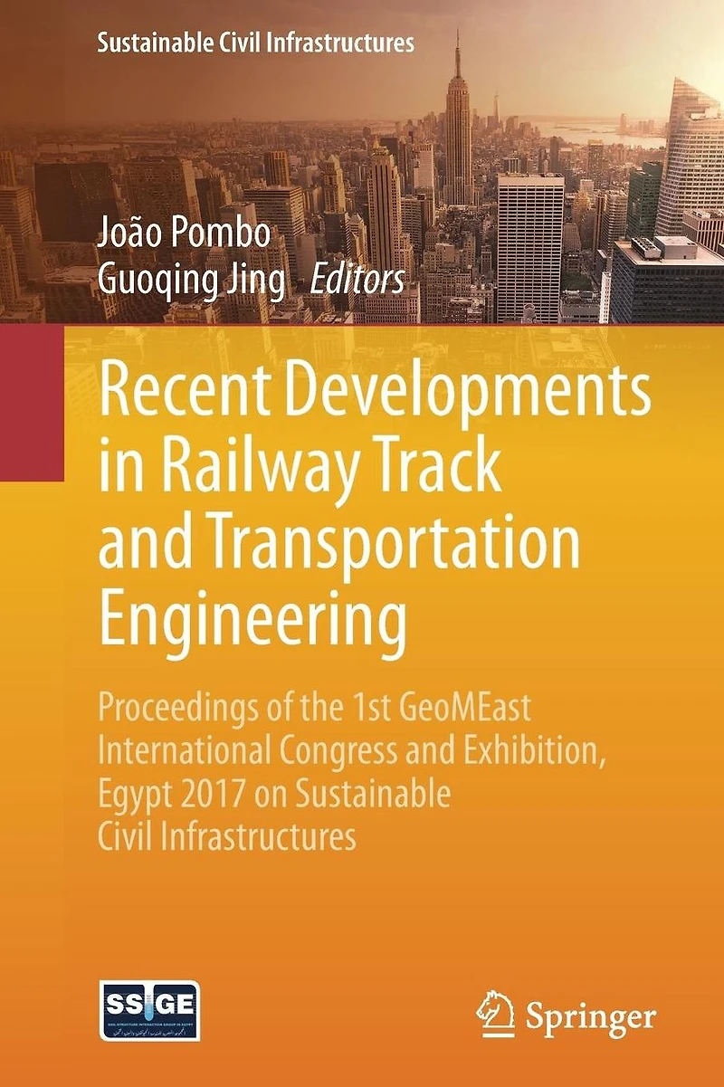 Recent Developments Railway Track and Transportation Engineering: Proceedings of the 1st GeoMEast International Congress Exhibition, Egypt 2017 on Sustainable Civil Infrastructures