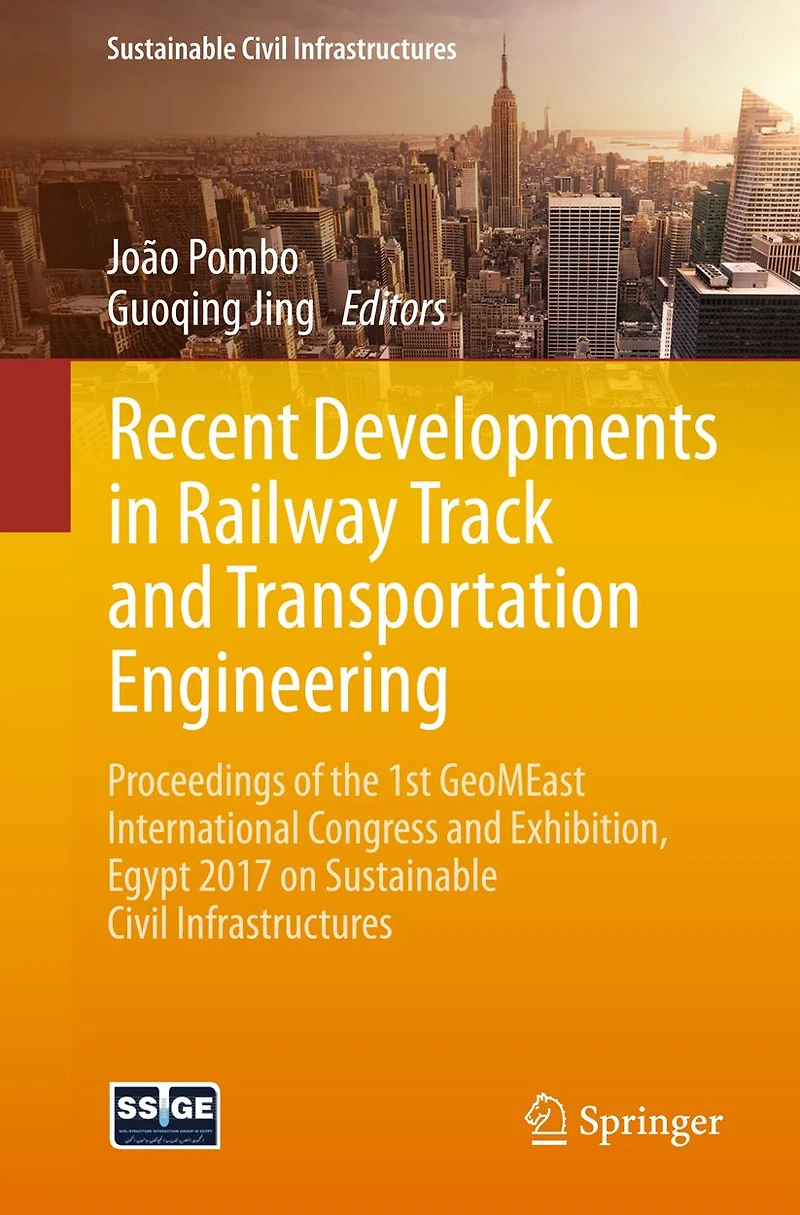 Recent Developments Railway Track and Transportation Engineering: Proceedings of the 1st GeoMEast International Congress Exhibition, Egypt 2017 on Sustainable Civil Infrastructures