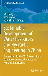 Sustainable Development of Water Resources and Hydraulic Engineering China: Proceedings for the 2016 International Conference on Resource
