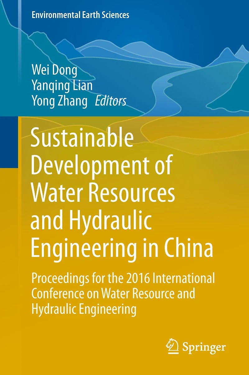 Sustainable Development of Water Resources and Hydraulic Engineering China: Proceedings for the 2016 International Conference on Resource