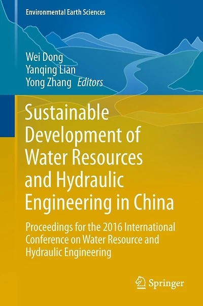 Sustainable Development of Water Resources and Hydraulic Engineering China: Proceedings for the 2016 International Conference on Resource