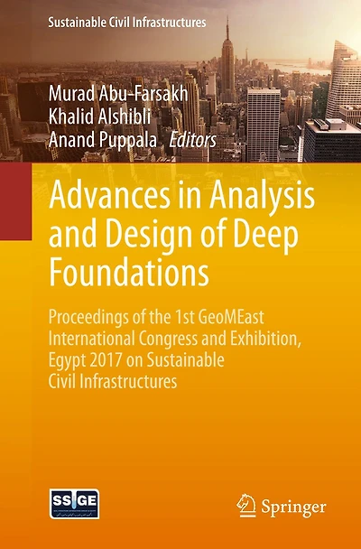 Advances Analysis and Design of Deep Foundations: Proceedings the 1st GeoMEast International Congress Exhibition, Egypt 2017 on Sustainable Civil Infrastructures