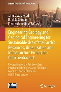 Engineering Geology and Geological for Sustainable Use of the Earth's Resources, Urbanization Infrastructure Protection from Geohazards: Proceedings 1st GeoMEast International Congress Exhibition, Egypt 2017 on Civil