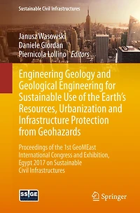 Engineering Geology and Geological for Sustainable Use of the Earth's Resources, Urbanization Infrastructure Protection from Geohazards: Proceedings 1st GeoMEast International Congress Exhibition, Egypt 2017 on Civil
