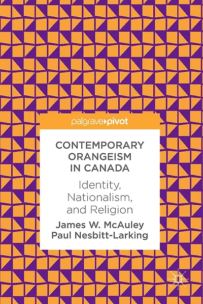 Contemporary Orangeism Canada: Identity, Nationalism, and Religion