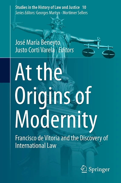 At the Origins of Modernity: Francisco de Vitoria and Discovery International Law