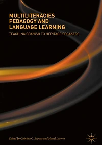 Multiliteracies Pedagogy and Language Learning: Teaching Spanish to Heritage Speakers