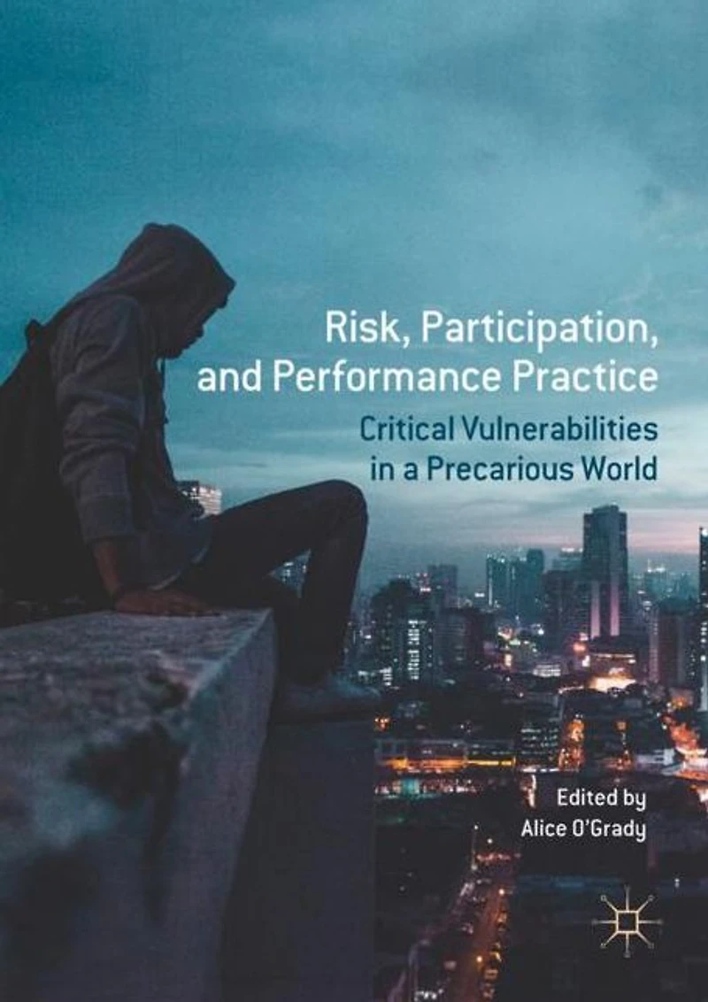 Risk, Participation, and Performance Practice: Critical Vulnerabilities a Precarious World
