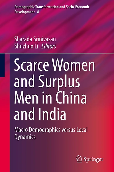 Scarce Women and Surplus Men China India: Macro Demographics versus Local Dynamics
