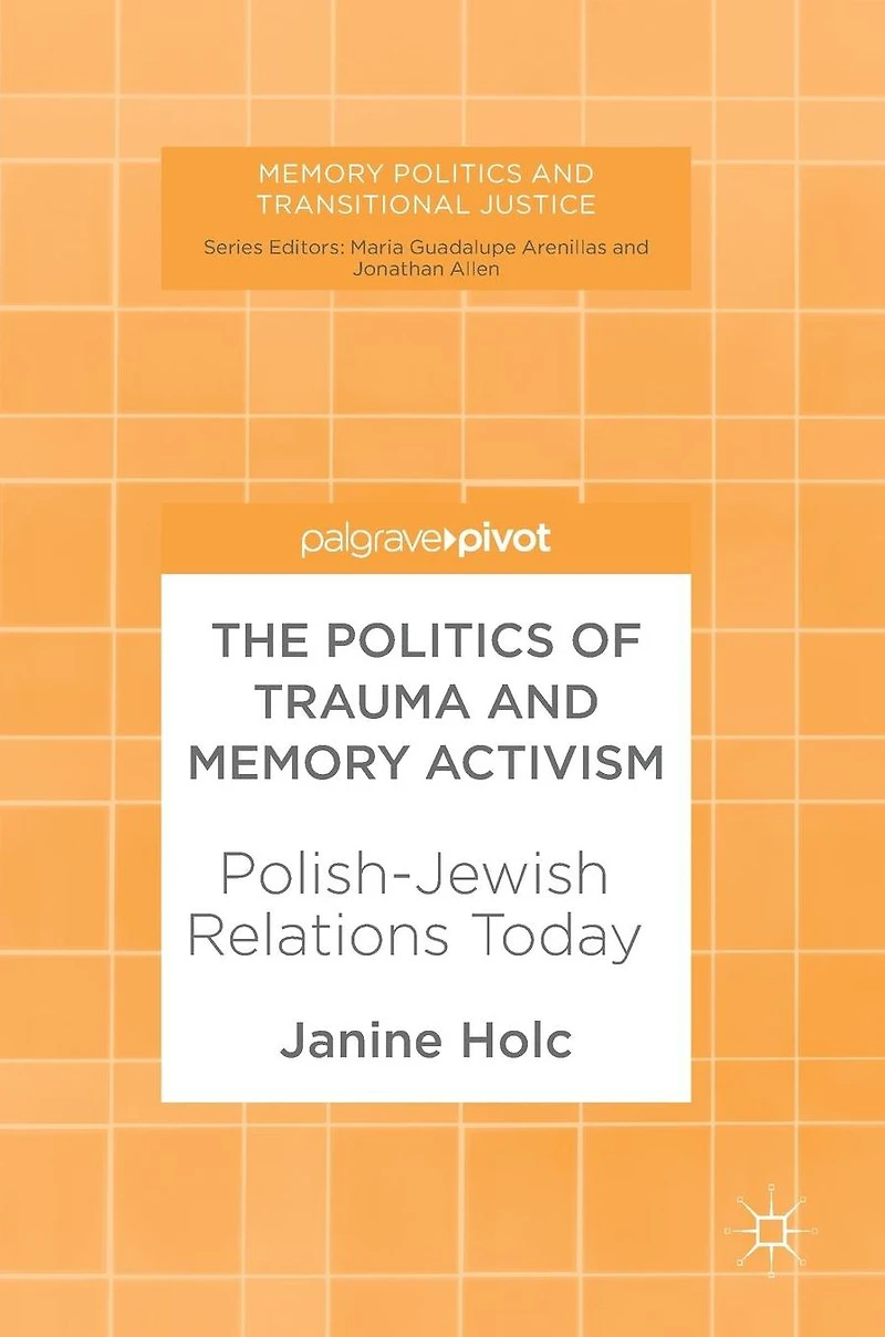 The Politics of Trauma and Memory Activism: Polish-Jewish Relations Today