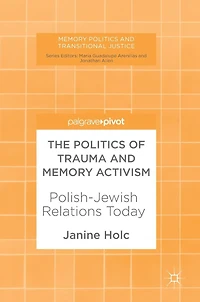 The Politics of Trauma and Memory Activism: Polish-Jewish Relations Today