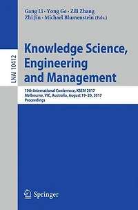 Knowledge Science, Engineering and Management: 10th International Conference, KSEM 2017, Melbourne, VIC, Australia, August 19-20, 2017, Proceedings