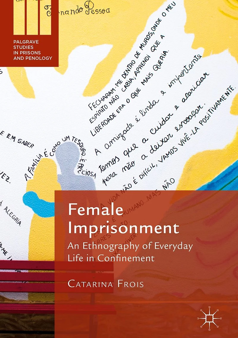 Female Imprisonment: An Ethnography of Everyday Life Confinement