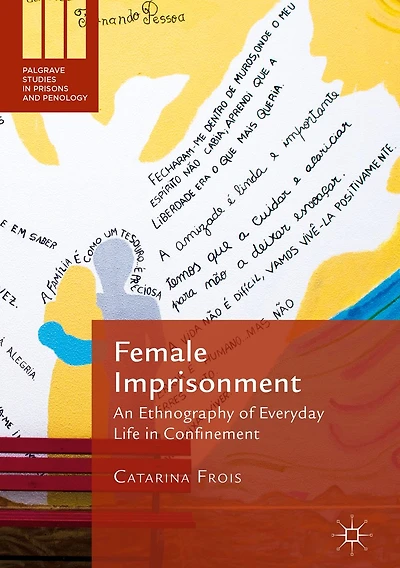 Female Imprisonment: An Ethnography of Everyday Life Confinement