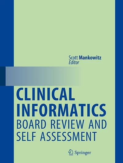 Clinical Informatics Board Review and Self Assessment