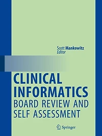 Clinical Informatics Board Review and Self Assessment