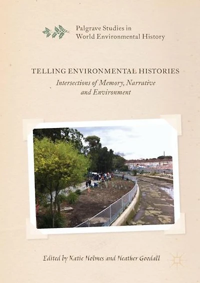 Telling Environmental Histories: Intersections of Memory, Narrative and Environment