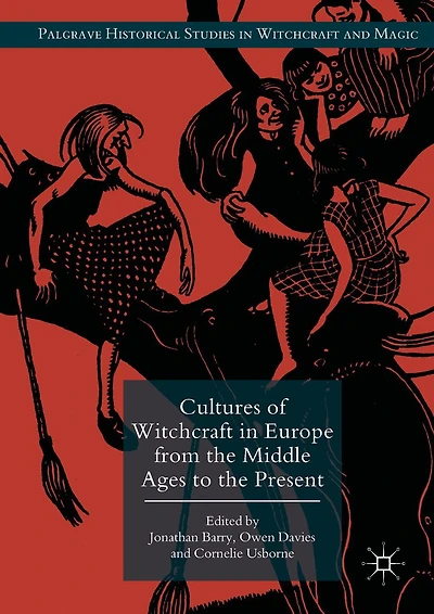 Cultures of Witchcraft Europe from the Middle Ages to Present