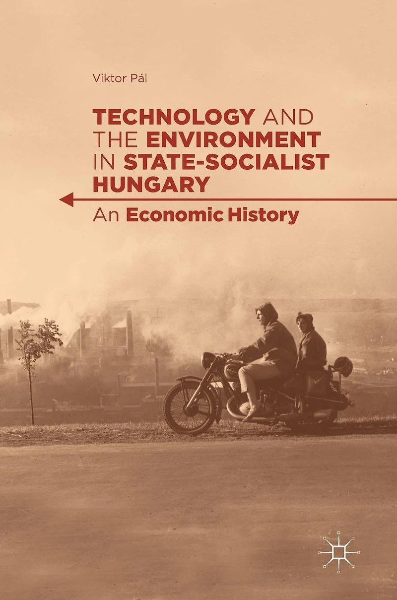 Technology and the Environment State-Socialist Hungary: An Economic History