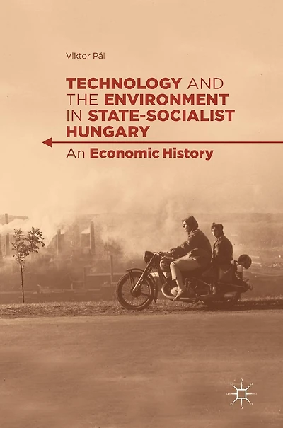 Technology and the Environment State-Socialist Hungary: An Economic History