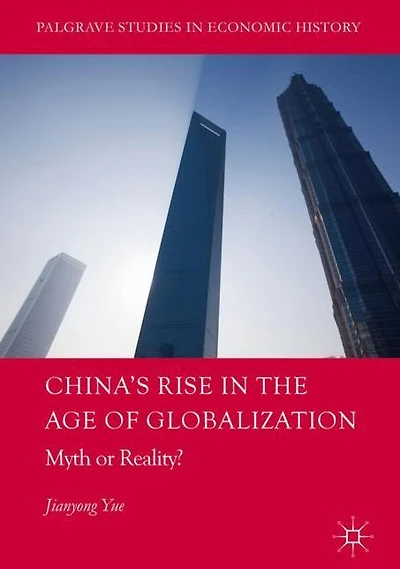 China's Rise the Age of Globalization: Myth or Reality?