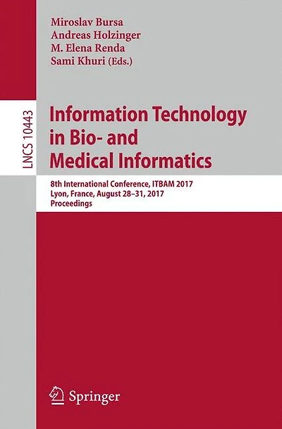 Information Technology in Bio- and Medical Informatics: 8th International Conference, ITBAM 2017, Lyon, France, August 28-31, 2017, Proceedings