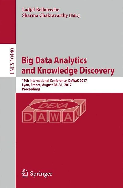 Big Data Analytics and Knowledge Discovery: 19th International Conference, DaWaK 2017, Lyon, France, August 28-31, 2017, Proceedings