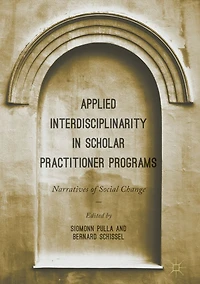 Applied Interdisciplinarity Scholar Practitioner Programs: Narratives of Social Change
