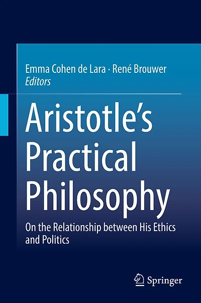 Aristotle's Practical Philosophy: On the Relationship between His Ethics and Politics