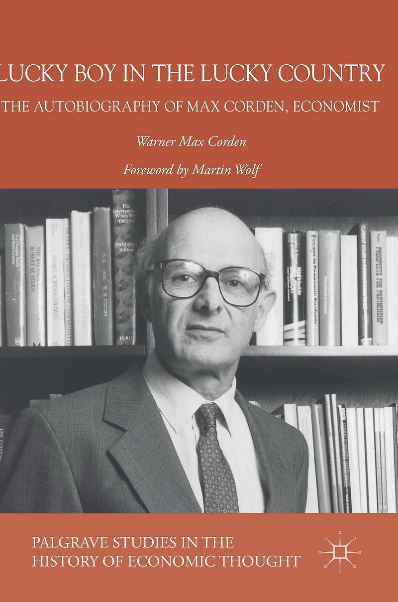 Lucky Boy The Country: Autobiography of Max Corden, Economist