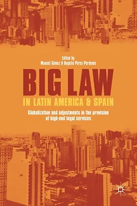 Big Law Latin America and Spain: Globalization Adjustments the Provision of High-End Legal Services