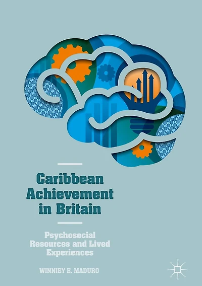 Caribbean Achievement Britain: Psychosocial Resources and Lived Experiences