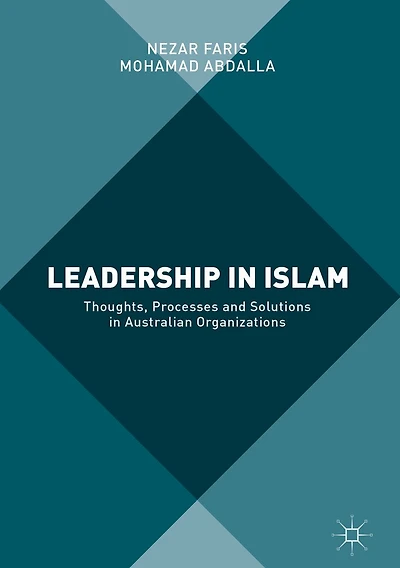 Leadership in Islam: Thoughts, Processes and Solutions in Australian Organizations