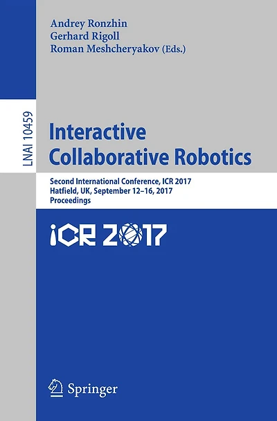 Interactive Collaborative Robotics: Second International Conference, ICR 2017, Hatfield, UK, September 12-16, 2017, Proceedings