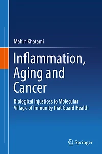 Inflammation, Aging and Cancer: Biological Injustices to Molecular Village of Immunity that Guard Health
