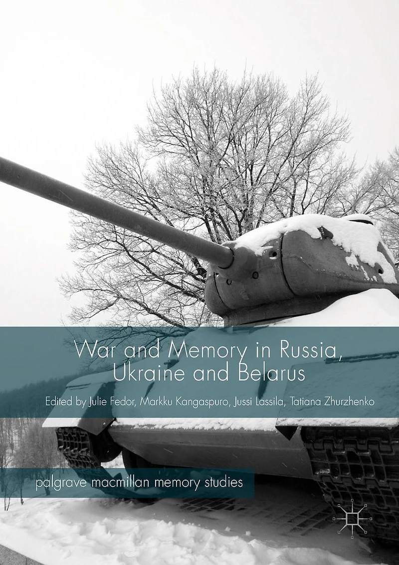 War and Memory Russia, Ukraine Belarus