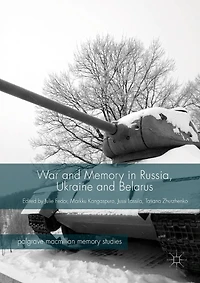 War and Memory Russia, Ukraine Belarus